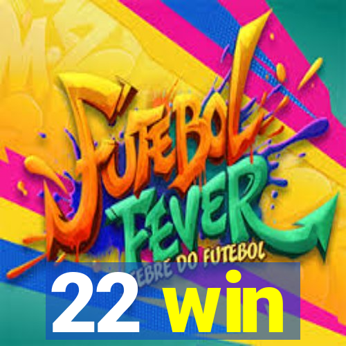 22 win